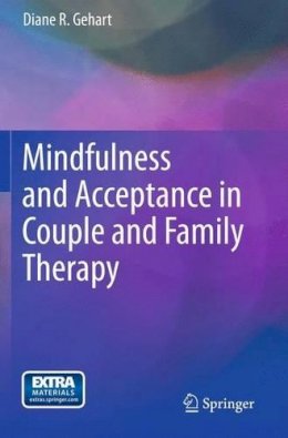 Diane Gehart - Mindfulness and Acceptance in Couple and Family Therapy - 9781461430322 - V9781461430322