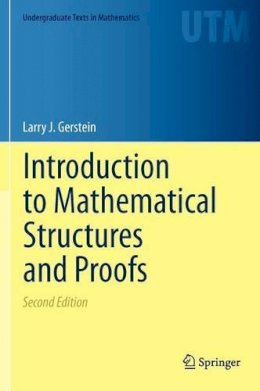 Larry J. Gerstein - Introduction to Mathematical Structures and Proofs - 9781461442646 - V9781461442646