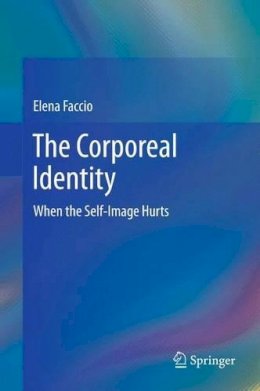 Elena Faccio - The Corporeal Identity: When the Self-Image Hurts - 9781461456797 - V9781461456797