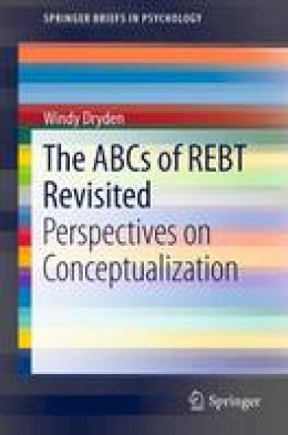 Windy Dryden - The ABCs of REBT Revisited: Perspectives on Conceptualization - 9781461457336 - V9781461457336