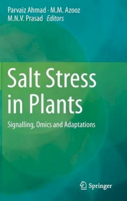 Parvaiz Ahmad (Ed.) - Salt Stress in Plants: Signalling, Omics and Adaptations - 9781461461074 - V9781461461074