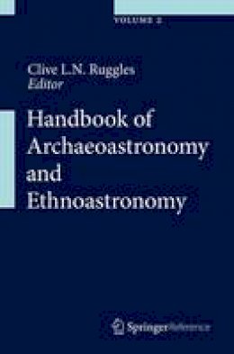 Clive L. N. Ruggles (Ed.) - Handbook of Archaeoastronomy and Ethnoastronomy - 9781461461401 - V9781461461401