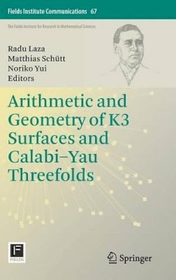 Radu Laza (Ed.) - Arithmetic and Geometry of K3 Surfaces and Calabi–Yau Threefolds - 9781461464020 - V9781461464020
