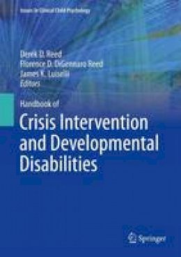 Derek D. Reed (Ed.) - Handbook of Crisis Intervention and Developmental Disabilities - 9781461465300 - V9781461465300