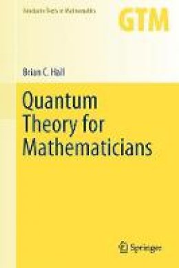 Brian C. Hall - Quantum Theory for Mathematicians - 9781461471158 - V9781461471158