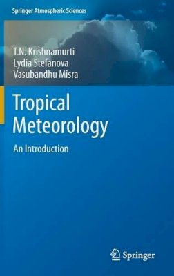 T.N. Krishnamurti - Tropical Meteorology: An Introduction - 9781461474081 - V9781461474081