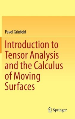 Pavel Grinfeld - Introduction to Tensor Analysis and the Calculus of Moving Surfaces - 9781461478669 - V9781461478669