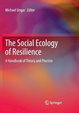 Michael Ungar - The Social Ecology of Resilience: A Handbook of Theory and Practice - 9781461480921 - V9781461480921