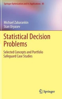 Michael Zabarankin - Statistical Decision Problems: Selected Concepts and Portfolio Safeguard Case Studies - 9781461484707 - V9781461484707