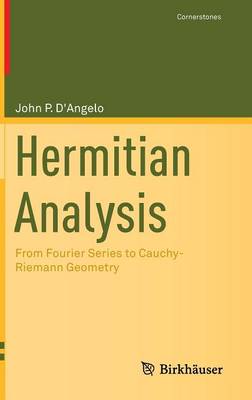 John P. D´angelo - Hermitian Analysis: From Fourier Series to Cauchy-Riemann Geometry - 9781461485254 - V9781461485254