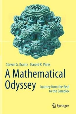 Steven G. Krantz - A Mathematical Odyssey: Journey from the Real to the Complex - 9781461489382 - V9781461489382