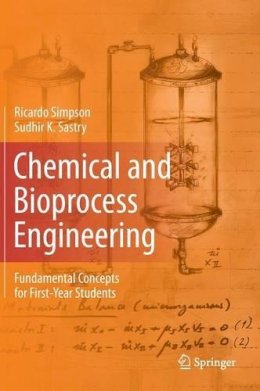 Ricardo Simpson - Chemical and Bioprocess Engineering: Fundamental Concepts for First-Year Students - 9781461491255 - V9781461491255