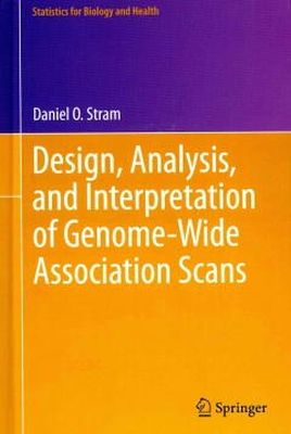 Daniel Stram - Design, Analysis, and Interpretation of Genome-Wide Association Scans (Statistics for Biology and Health) - 9781461494423 - V9781461494423