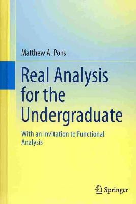 Matthew A. Pons - Real Analysis for the Undergraduate: With an Invitation to Functional Analysis - 9781461496373 - V9781461496373