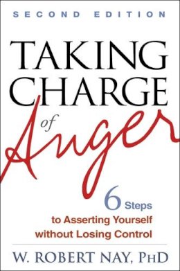 W. Robert Nay - Taking Charge of Anger: Six Steps to Asserting Yourself without Losing Control - 9781462502424 - V9781462502424