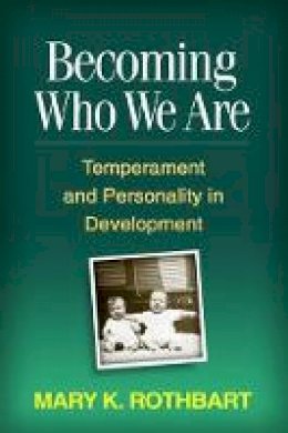 Mary Klevjord Rothbart - Becoming Who We Are: Temperament and Personality in Development - 9781462508310 - V9781462508310