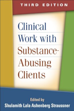 Shulamit Straussner - Clinical Work with Substance-Abusing Clients, Third Edition - 9781462512690 - V9781462512690