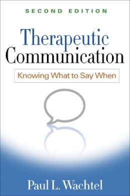 Paul L. Wachtel - Therapeutic Communication, Second Edition: Knowing What to Say When - 9781462513376 - V9781462513376