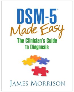 James Morrison - DSM-5® Made Easy: The Clinician´s Guide to Diagnosis - 9781462514427 - V9781462514427