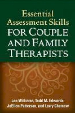 Lee Williams - Essential Assessment Skills for Couple and Family Therapists - 9781462516407 - V9781462516407