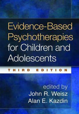 John R. Weisz - Evidence-Based Psychotherapies for Children and Adolescents, Third Edition - 9781462522699 - V9781462522699