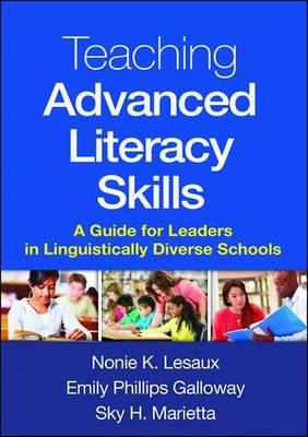 Nonie K. Lesaux - Teaching Advanced Literacy Skills: A Guide for Leaders in Linguistically Diverse Schools - 9781462526468 - V9781462526468