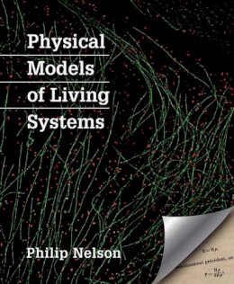 Philip Nelson - Physical Models of Living Systems - 9781464140297 - V9781464140297