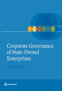 World Bank Publications - Corporate Governance of State-Owned Enterprises: A Toolkit - 9781464802225 - V9781464802225