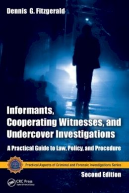 Dennis G. Fitzgerald - Informants, Cooperating Witnesses, and Undercover Investigations - 9781466554580 - V9781466554580