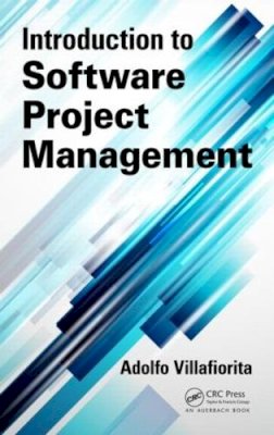 Adolfo Villafiorita - Introduction to Software Project Management - 9781466559530 - V9781466559530