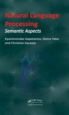 Kapetanios, Epaminondas; Tatar, Doina; Sacarea, Christian - Natural Language Processing - 9781466584969 - V9781466584969