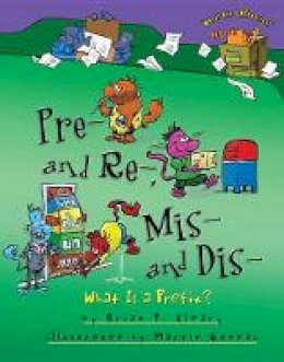 Brian Cleary - Pre and Re Mis and Dis: What is a Prefix - 9781467793834 - V9781467793834