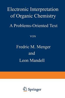F. M. Menger - Electronic Interpretation of Organic Chemistry: A Problems-Oriented Text - 9781468436679 - V9781468436679