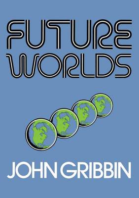 John Gribbin - Future Worlds - 9781468440096 - V9781468440096