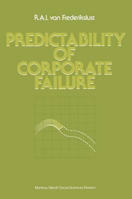 R. A. I. Van Frederikslust - Predictability of corporate failure: Models for prediction of corporate failure and for evalution of debt capacity - 9781468471939 - V9781468471939