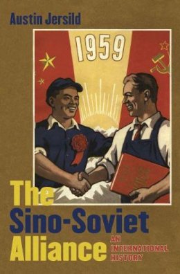 Austin Jersild - The Sino-Soviet Alliance: An International History - 9781469611594 - V9781469611594