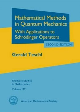 Gerald Teschl - Mathematical Methods in Quantum Mechanics: With Applications to Schrodinger Operators - 9781470417048 - V9781470417048