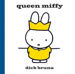 Dick Bruna - Queen Miffy - 9781471123337 - V9781471123337