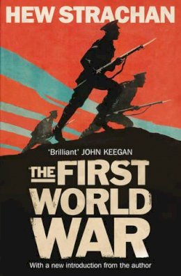 Hew Strachan - The First World War: A New History - 9781471134265 - V9781471134265