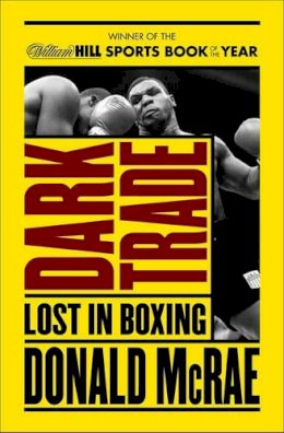 Donald McRae - Dark Trade: Lost in Boxing - 9781471135378 - V9781471135378