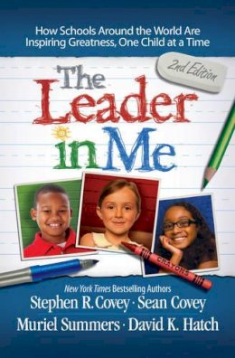 Stephen R. Covey - The Leader in Me: How Schools and Parents Around the World are Inspiring Greatness, One Child at a Time - 9781471141676 - V9781471141676