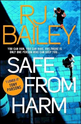 Rj Bailey - Safe From Harm: The first fast-paced, unputdownable action thriller featuring bodyguard extraordinaire Sam Wylde - 9781471157165 - V9781471157165