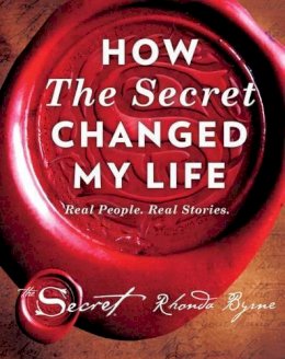 Rhonda Byrne - How the Secret Changed My Life: Real People. Real Stories - 9781471158193 - V9781471158193