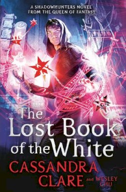 Cassandra Clare - The Lost Book of the White - 9781471162091 - V9781471162091