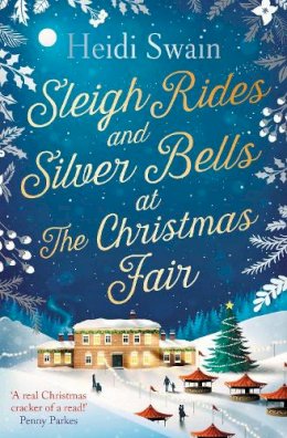 Heidi Swain - Sleigh Rides and Silver Bells at the Christmas Fair: The Christmas favourite and Sunday Times bestseller - 9781471164859 - 9781471164859