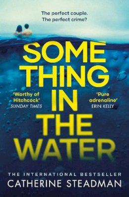 Catherine Steadman - Something in the Water: The Gripping Reese Witherspoon Book Club Pick! - 9781471167218 - 9781471167218