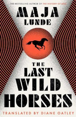 Maja Lunde - The Last Wild Horses - 9781471175657 - 9781471175657