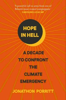 Jonathon Porritt - Hope in Hell: A decade to confront the climate emergency - 9781471193309 - V9781471193309