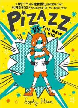 Sophy Henn - Pizazz vs The New Kid: The super awesome new superhero series! - 9781471194153 - 9781471194153