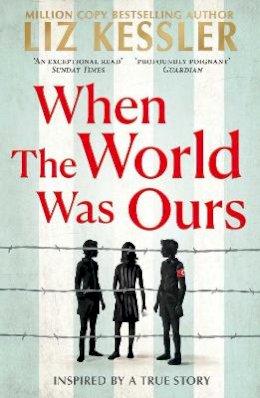 Liz Kessler - When The World Was Ours: A book about finding hope in the darkest of times - 9781471196812 - 9781471196812